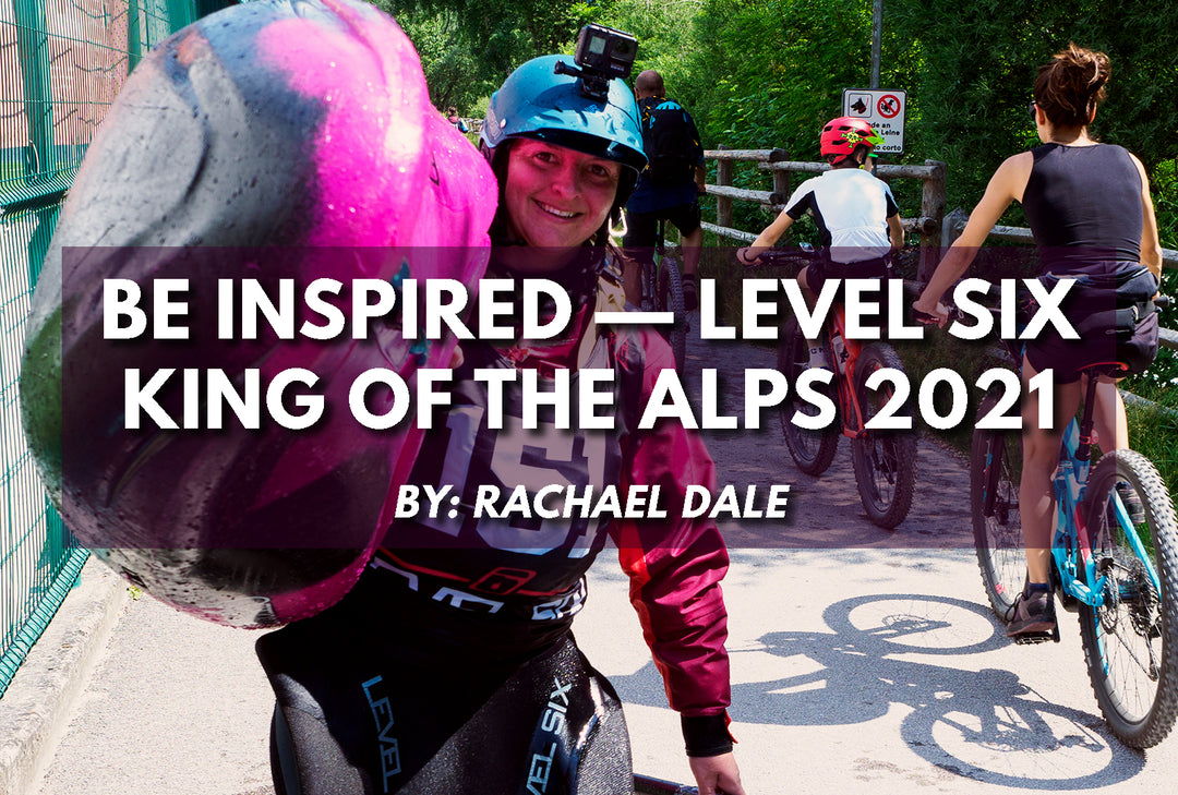Be Inspired — Level Six King of the Alps 2021